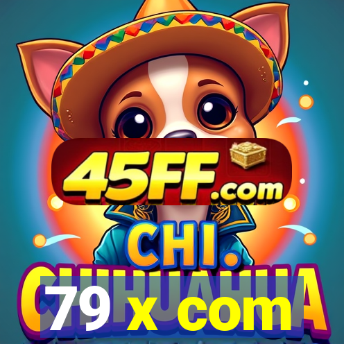 79 x com